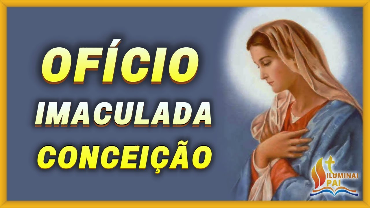 13/02/2026 OFÍCIO da IMACULADA CONCEIÇÃO Ponde Senhora em mim os olhos de Vossa piedade