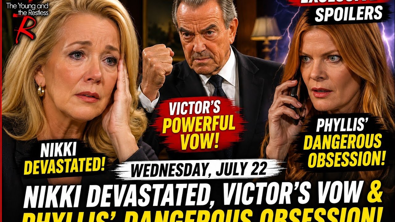 Y&R Spoilers July 22: Nikki Shattered, Victors Powerful Vow & Phyllis&rsquo; Dangerous Obsession Explodes!