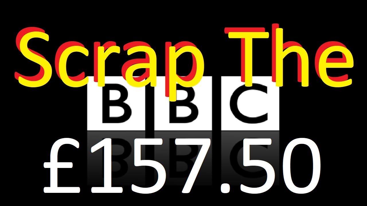BBC Licence Fee Increase &pound;157.50 April 2020 - Why It Should Be SCRAPPED Immediately