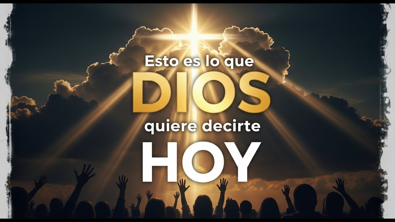 Esto es lo que DIOS quiere decirte HOY