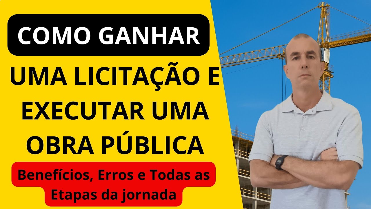 Como GANHAR uma LICITAÇÃO e EXECUTAR uma OBRA PÚBLICA - Benefícios, Erros e Todas as Etapas