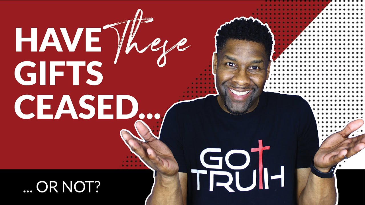 Spiritual Gifts - Part 4 | Have Certain Spiritual Gifts Ceased to Exist...or NOT?