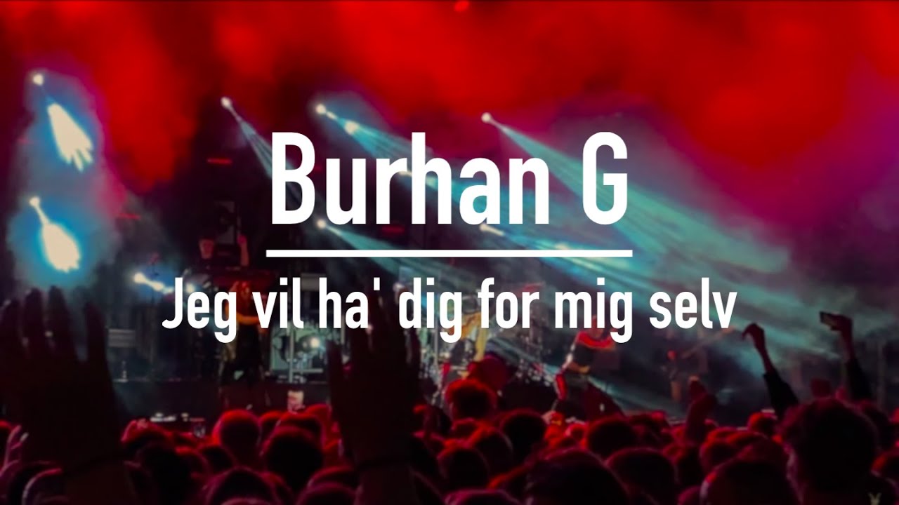 Burhan G - Jeg vil ha' dig for mig selv, Live Tivoli - 4K