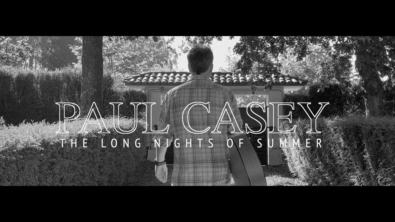 Paul Casey - The Long Nights of Summer OFFICIAL VIDEO