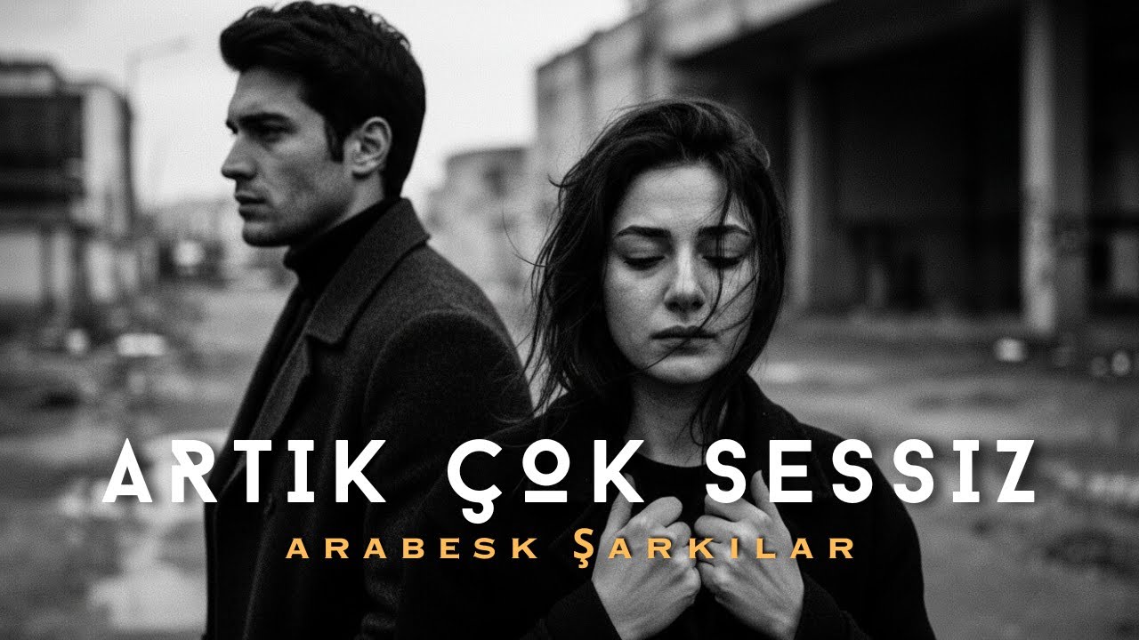 Artık Çok Sessiz | Arabesk Pop Türkçe Şarkıları 2026