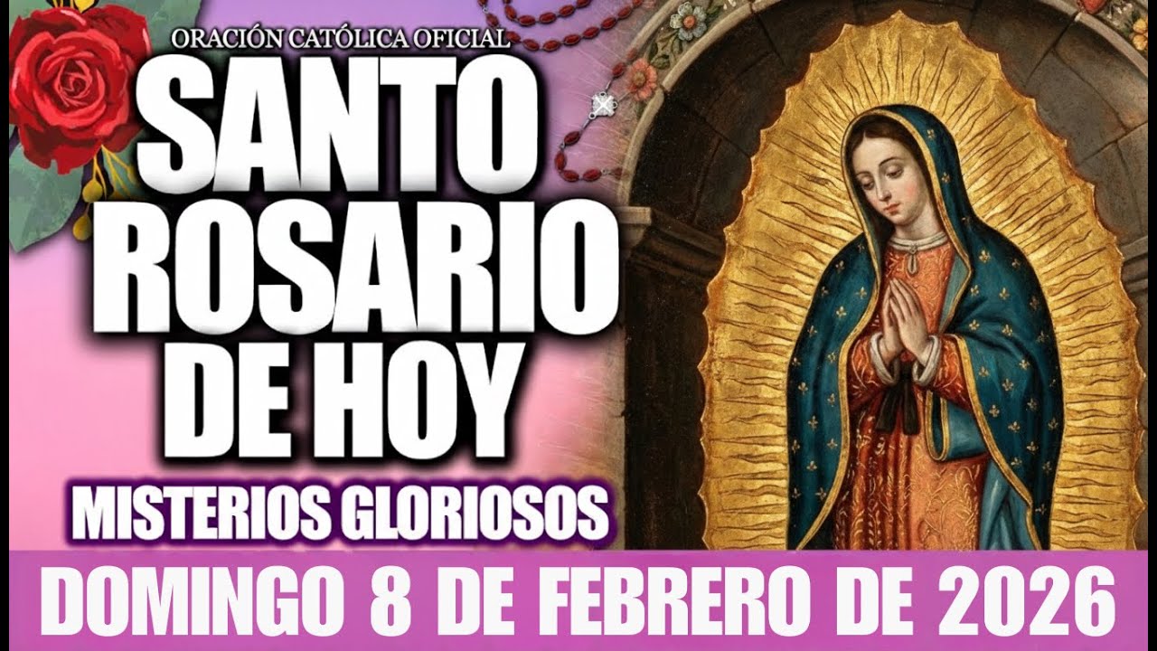 EL SANTO ROSARIO DE HOY DOMINGO 8 DE FEBRERO DE 2026 – Oración Católica y Evangelio