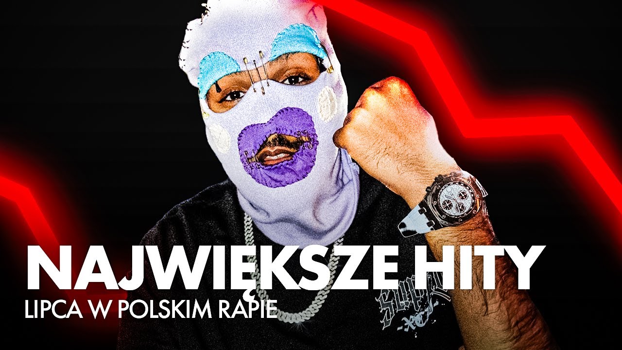 Największe hity LIPCA w polskim rapie - NA YOUTUBIE