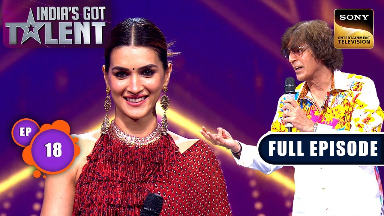 Ep 18 | Kriti Sanon Special | India&rsquo;s Got Talent Season 11| New Season | Full Episode | 30 Nov 2025