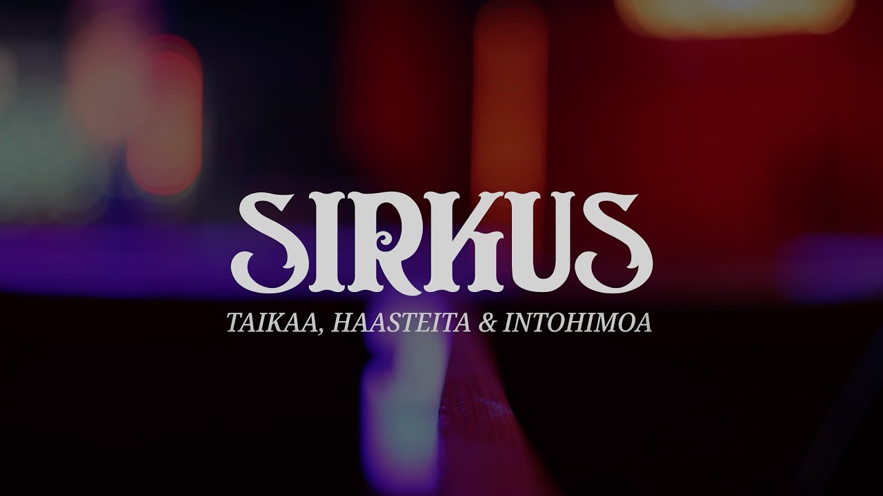 SIRKUS &ndash; TAIKAA, HAASTEITA & INTOHIMOA