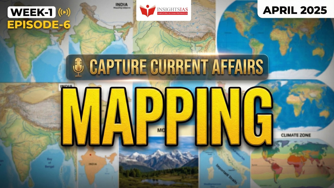 Capture the Current Affairs | Week: 1 - Episode 06: April 2025 – Mapping & Geography