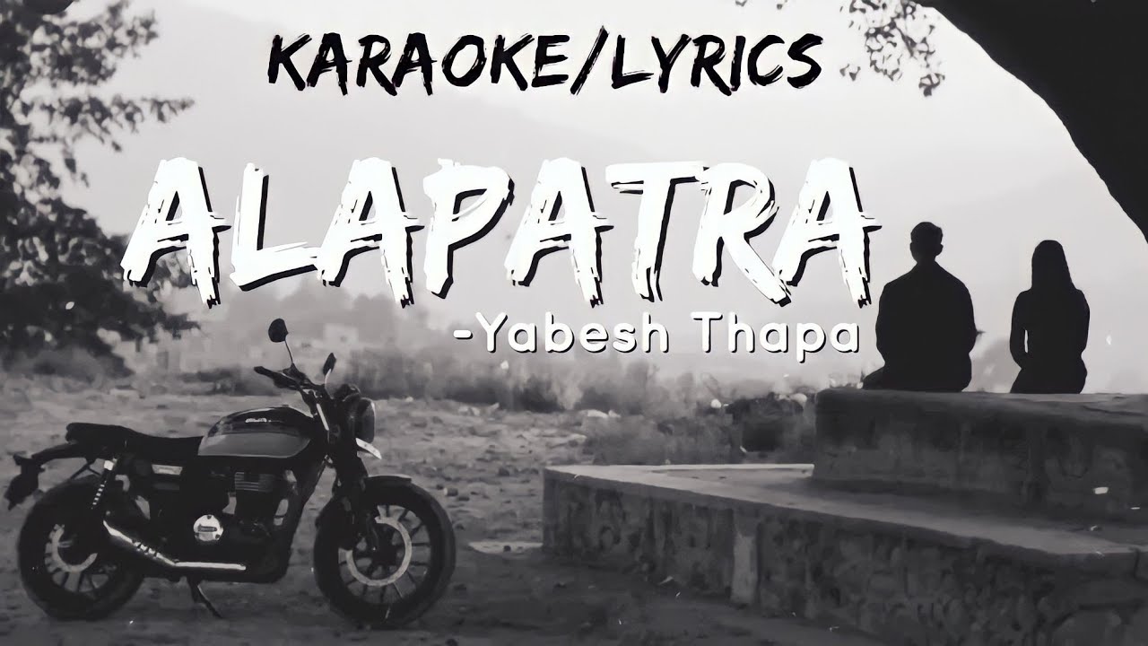 Alapatra Lyrics | Nepali Song By Yabesh Thapa Karaoke/Track/Instumental