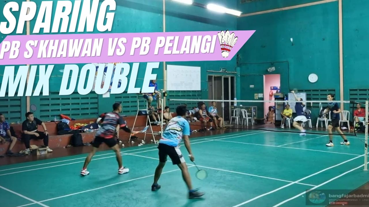 Mix Double || PB Pelangi Vs PB Skhawan || Sparing Part 1