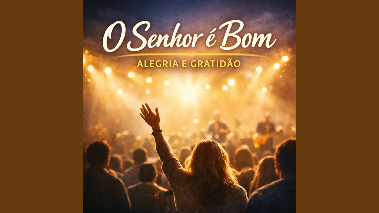 O Senhor é Bom (Alegria e Gratidão)