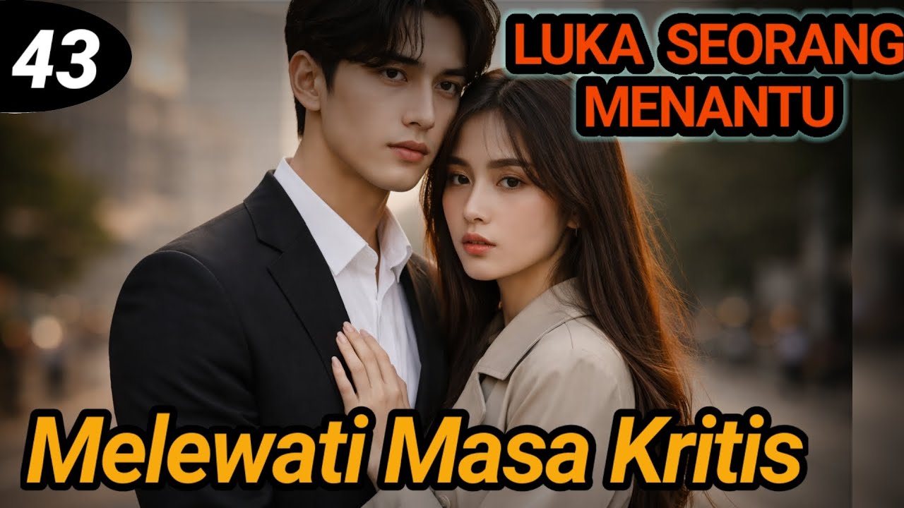 Bab 43. Melewati Masa Kritis