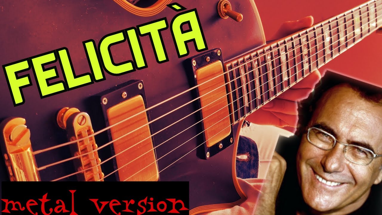 Al Bano & Romina Power - Felicita. On Guitar ( Metal cover )