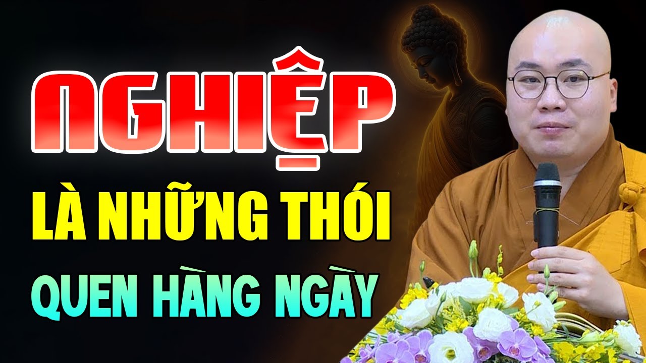 Nghiệp Là Những Thói Quen Hàng Ngày - Thầy Thích Tâm Đức