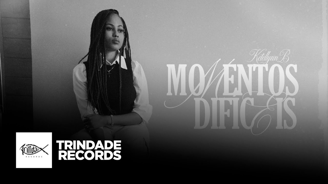 Ketellynn B | Momentos Dif&iacute;ceis | Trindade Records | (V&iacute;deo Oficial)