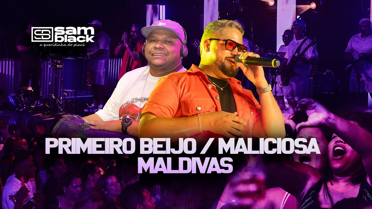 Samblack - Primeiro Beijo / Maliciosa / Maldivas (Ao vivo)