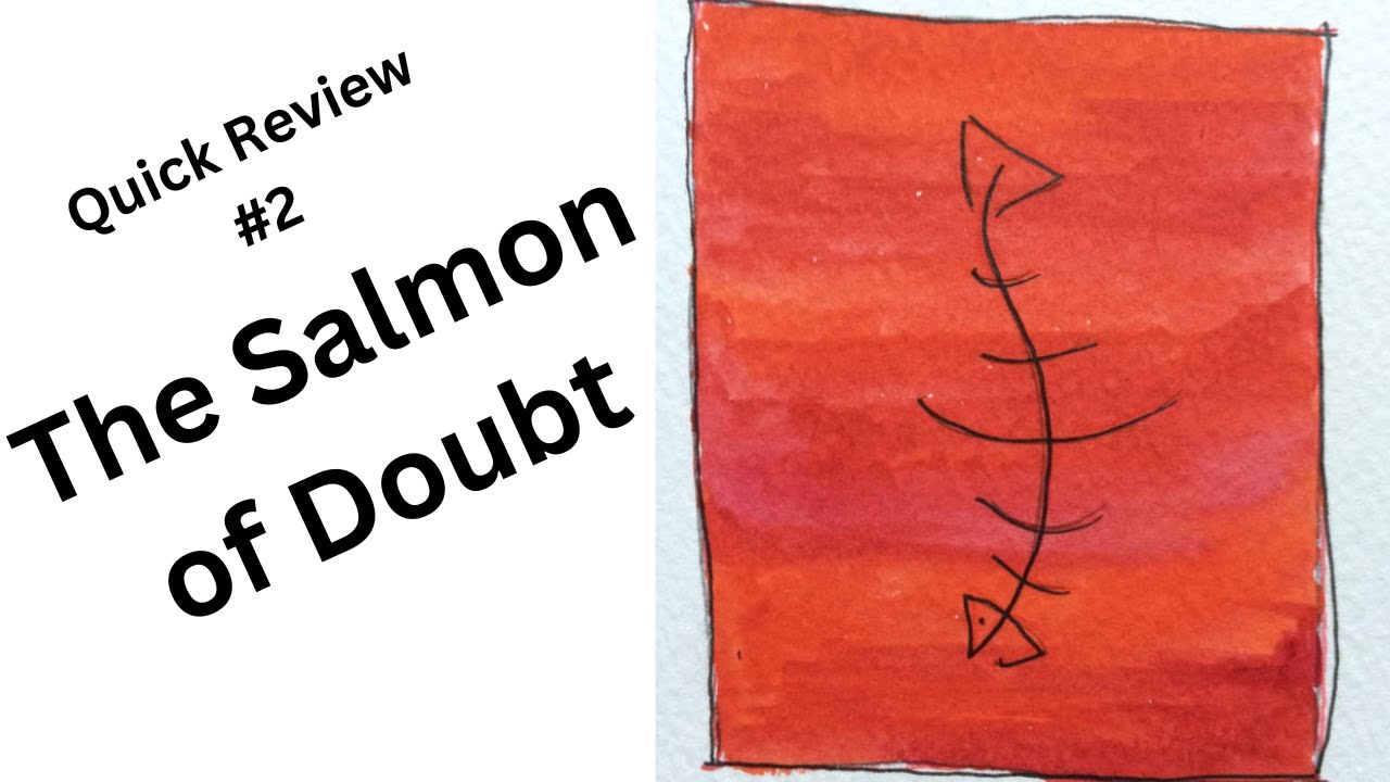 Quick Review 2: The Salmon of Doubt