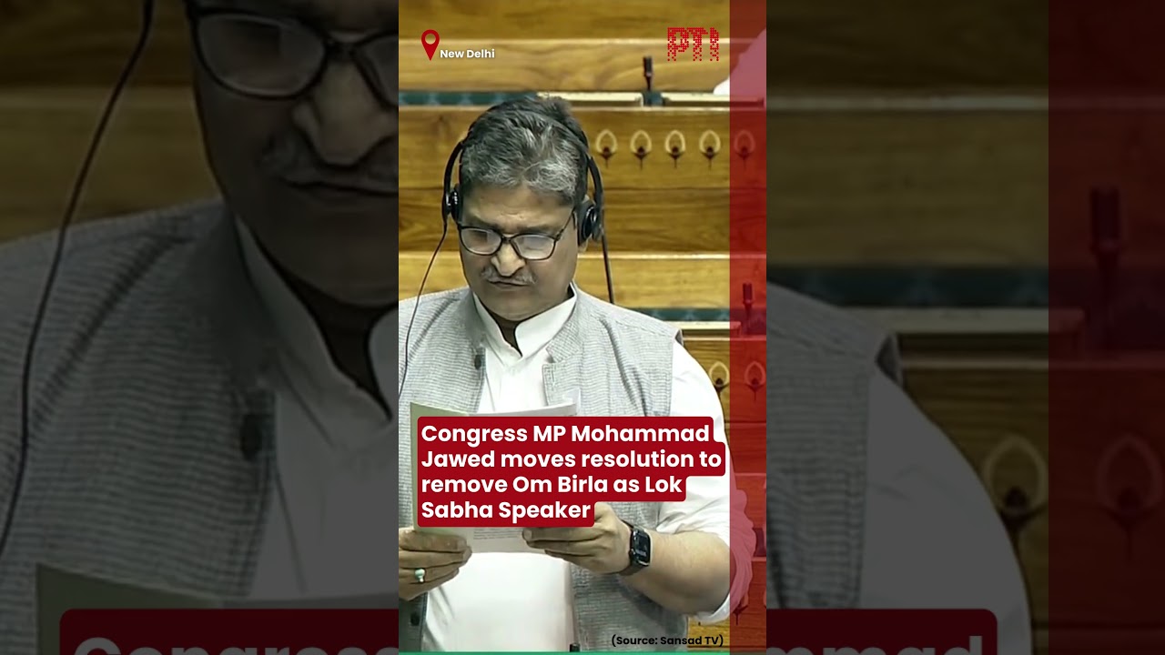 Congress MP Mohammad Jawed moves resolution to remove Om Birla as Lok Sabha Speaker