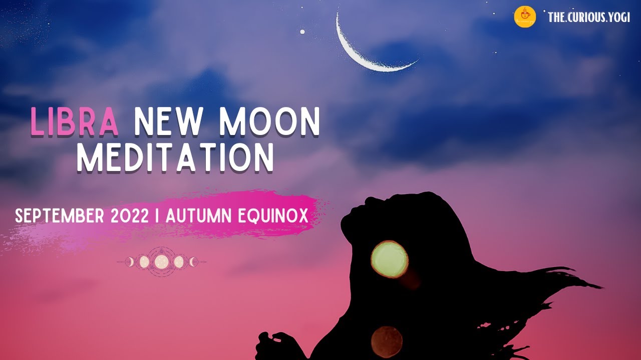New Moon Guided Meditation September 2022 I Moon in Libra I Autumn Equinox Meditation 🌙 ⚖️