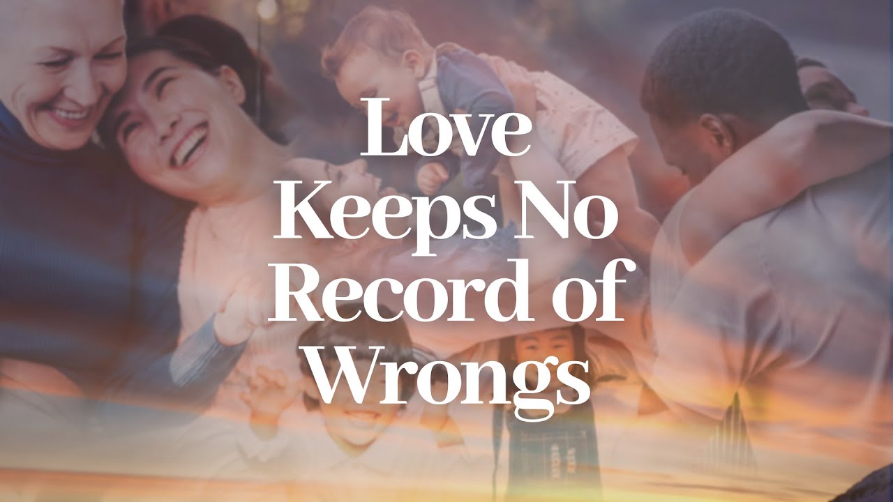 Love Keeps No Record of Wrongs