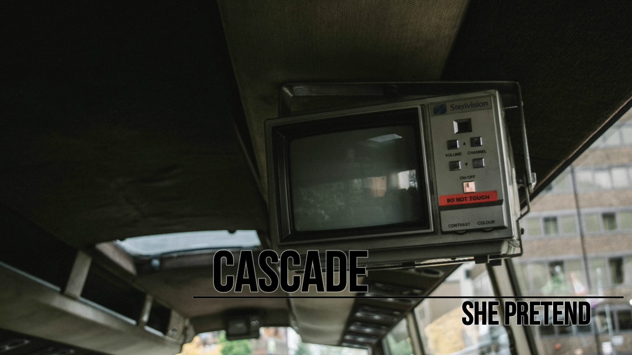 Cascade - She Pretend
