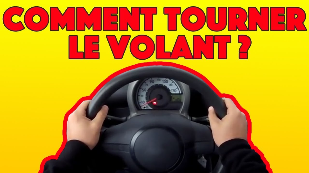 COMMENT TENIR ET TOURNER LE VOLANT