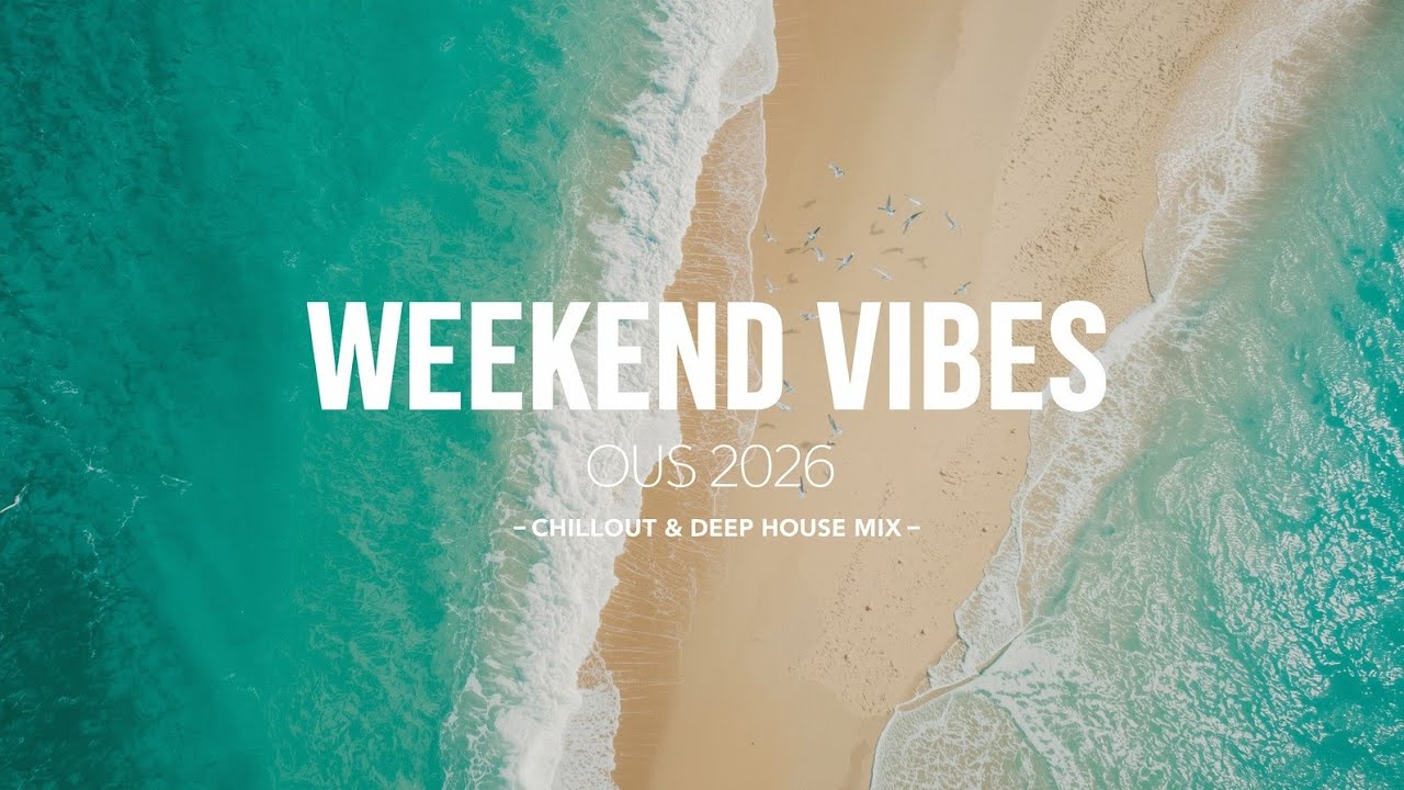 Weekend Vibes 2026 🌴 Best Chillout & Deep House Mix for Positive Mood | ChillSTW Studio