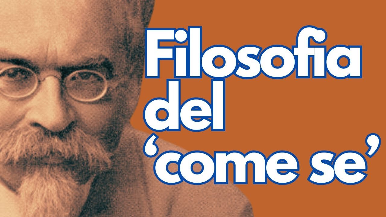 Hans Vaihinger: il finzionalismo e la filosofia del 'come se'