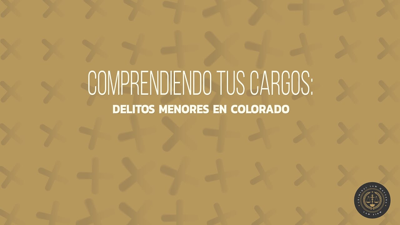 Descifrando los Cr&iacute;menes Menores en Colorado: Conoce tus Cargos