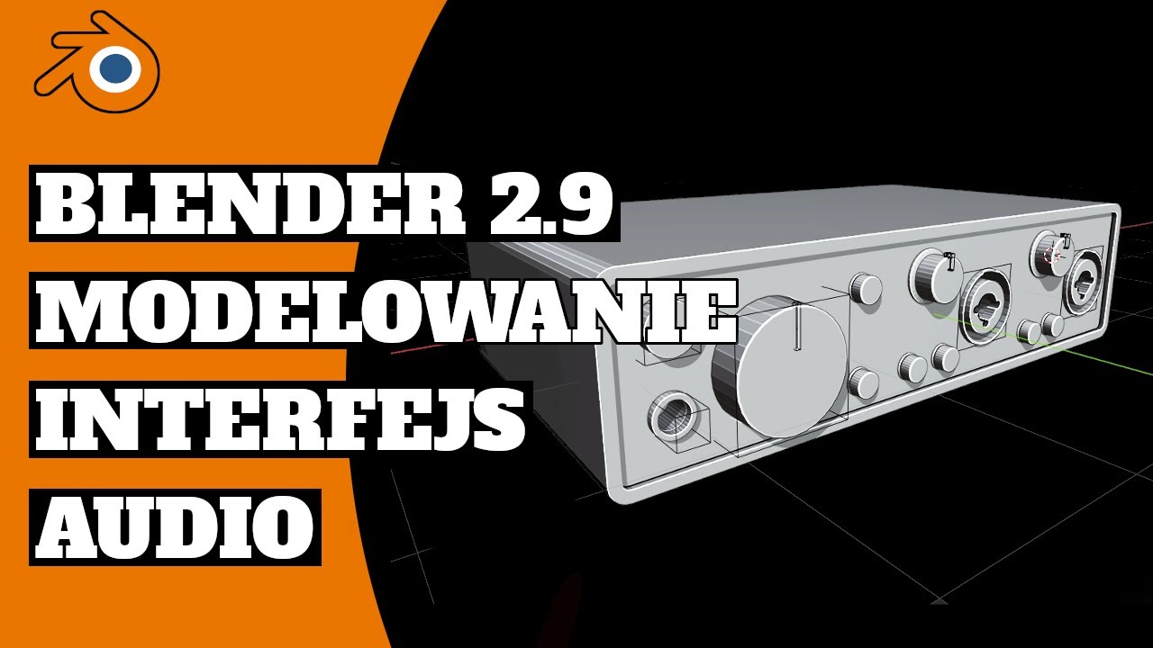 Modelowanie Interfejsu Audio w Blender 2.9 - Praktyczne Modelowanie W Blenderze Dla ZIelonych