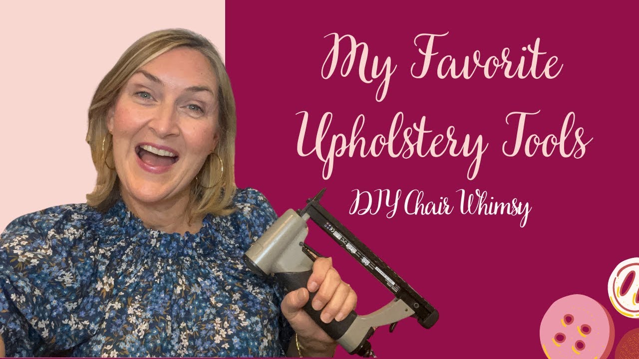 My Favorite Upholstery Tools