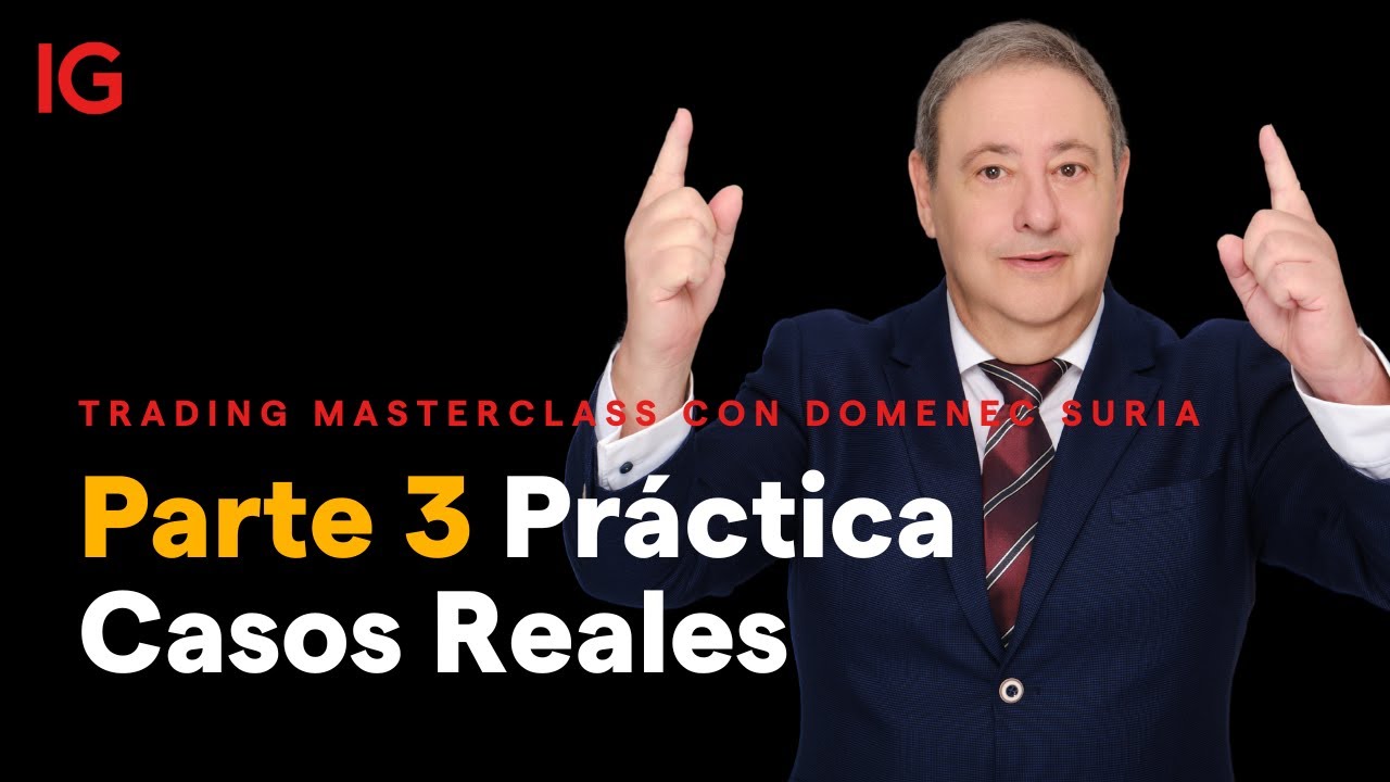 Trading Tutorial Masterclass Parte 3: Aplicación Práctica y Casos Reales | Domenec Suria