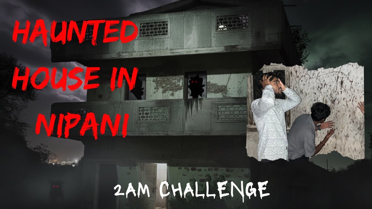 Exploring Haunted House In | NIPANI | #nipani 