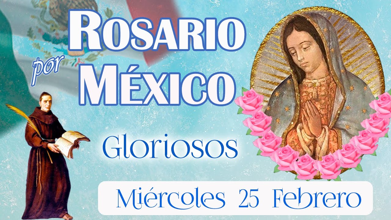 🤍🌹 Rosario por México ✨ Gloriosos ✨ Miércoles 25 febrero 2026 👑 María eleva a México en gloria