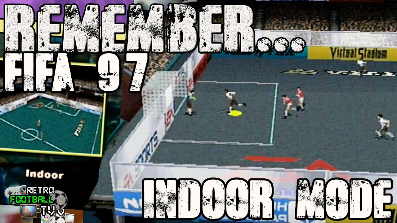 Remember Indoor Mode FIFA 97?