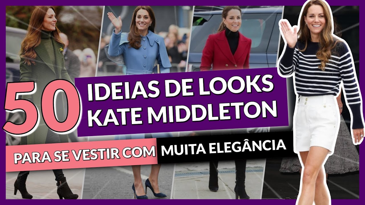 LOOKS KATE MIDDLETON - Como ter um Estilo Idêntico ao de uma PRINCESA DE VERDADE