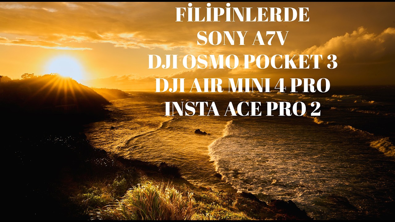 FİLİPİNLERDE SONY A7V, DJİ OSMO POCKET 3, DJİ AİR MİNİ 4 PRO, İNSTA ACE PRO 2