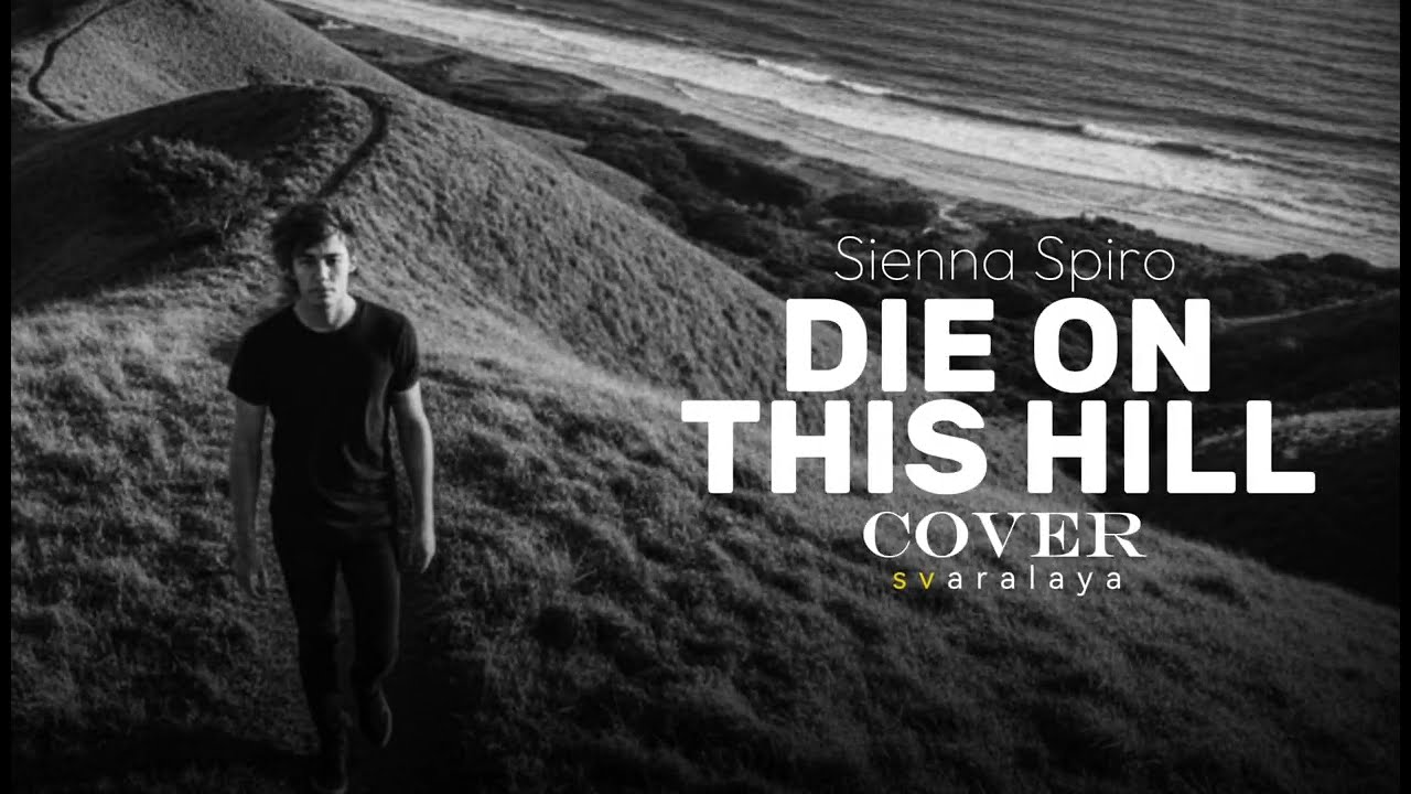 Die on this Hill - Sienna Spiro | Svaralaya Cover