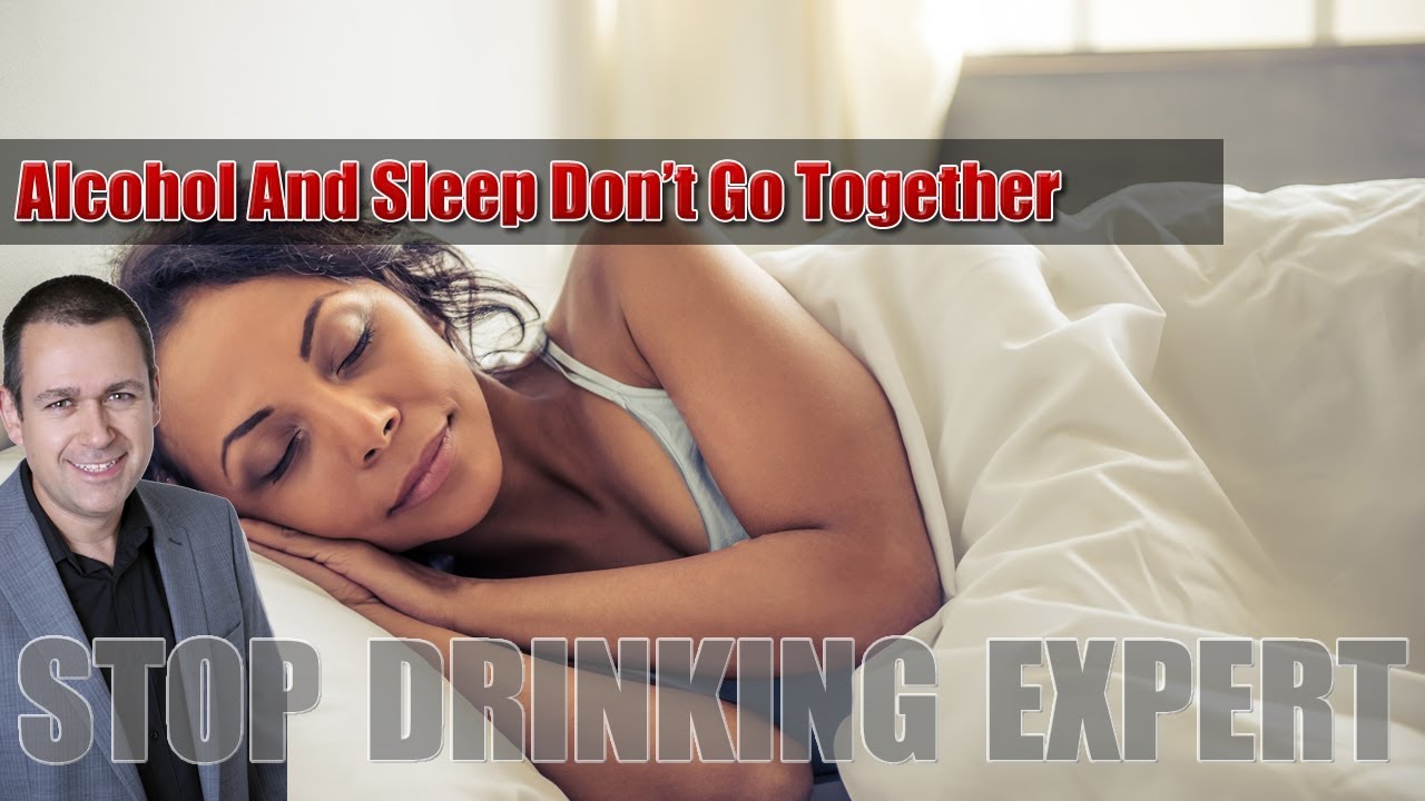 Alcohol And Sleep Don't Go Together: Sober Sleep Is Better!