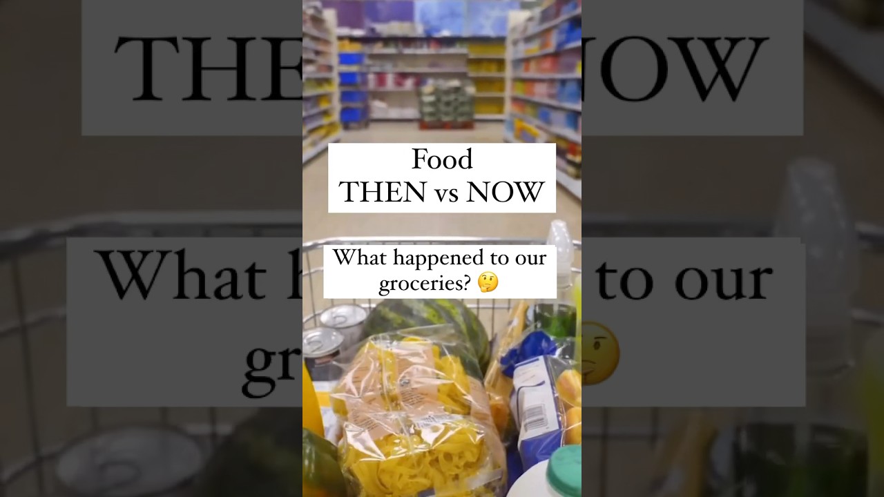 Food THEN vs NOW: What happened?