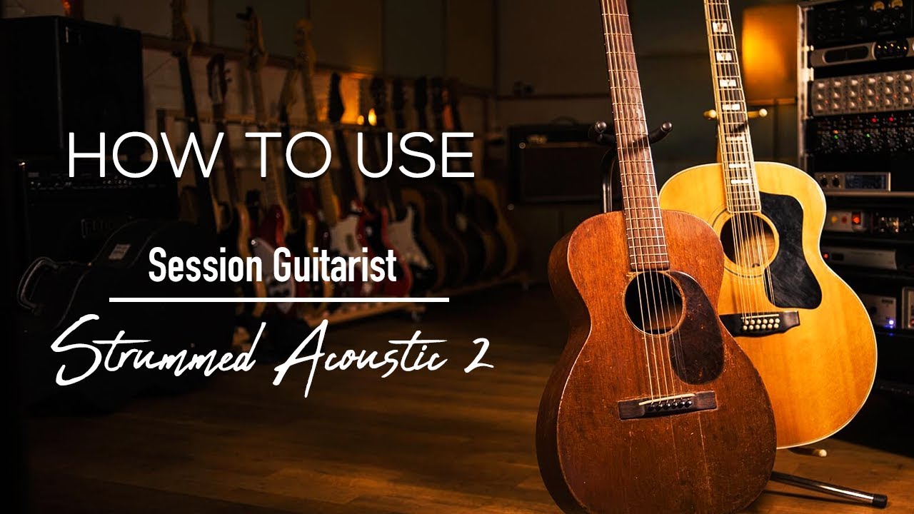 How to Effectively use Native Instruments Session Guitarist - Strummed Acoustic 2