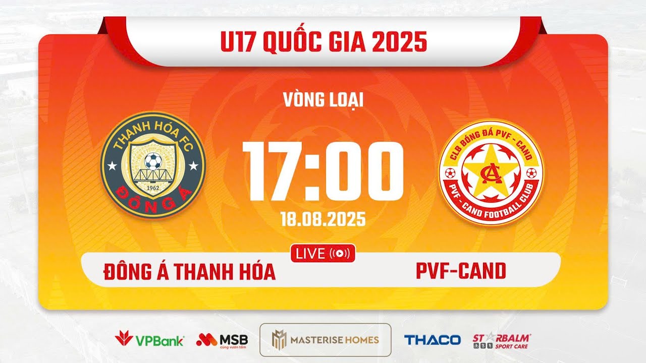 🔴 TRỰC TIẾP: U17 PVF-CAND vs U17 ĐÔNG Á THANH HOÁ | Vòng loại Giải bóng đá Vô địch U17 Quốc gia 2025