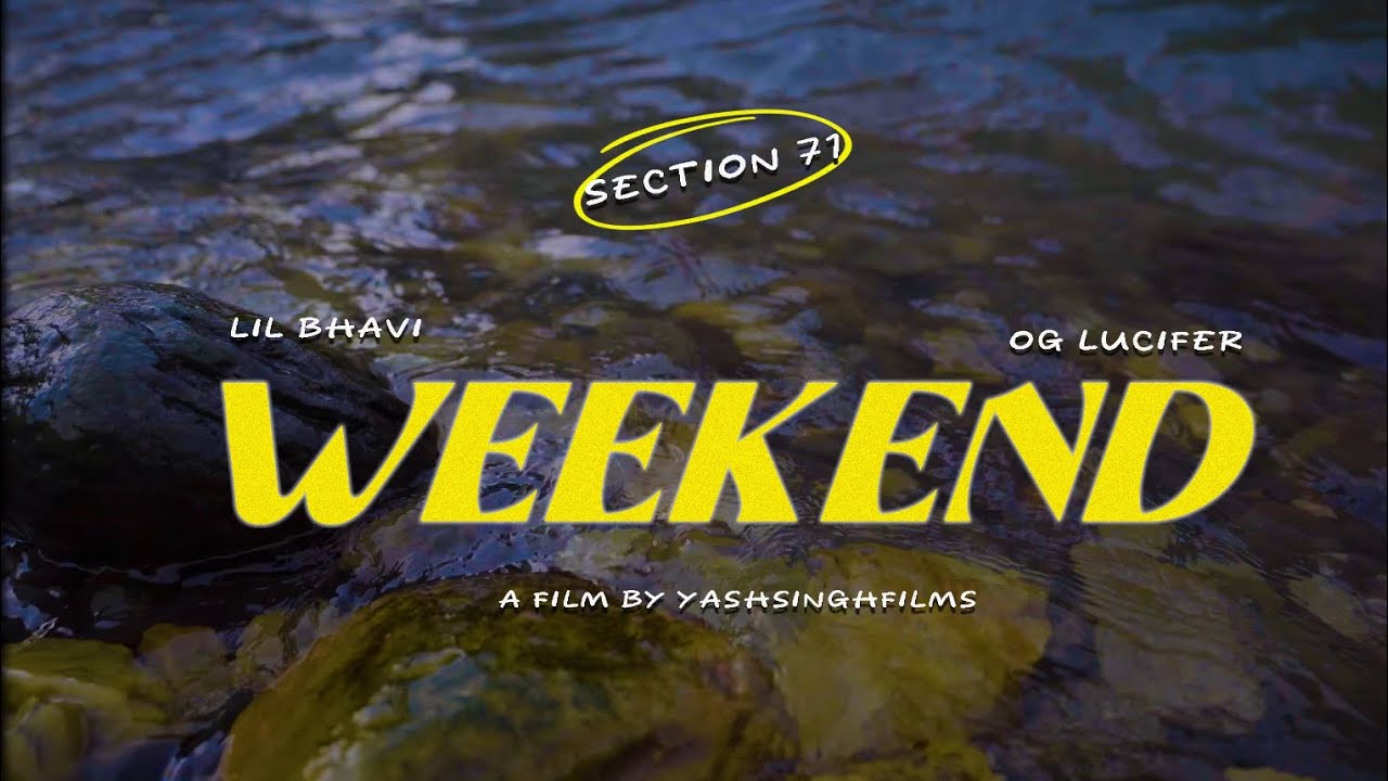 Weekend(Official Video)- Lil Bhavi, OG Lucifer | Section 71
