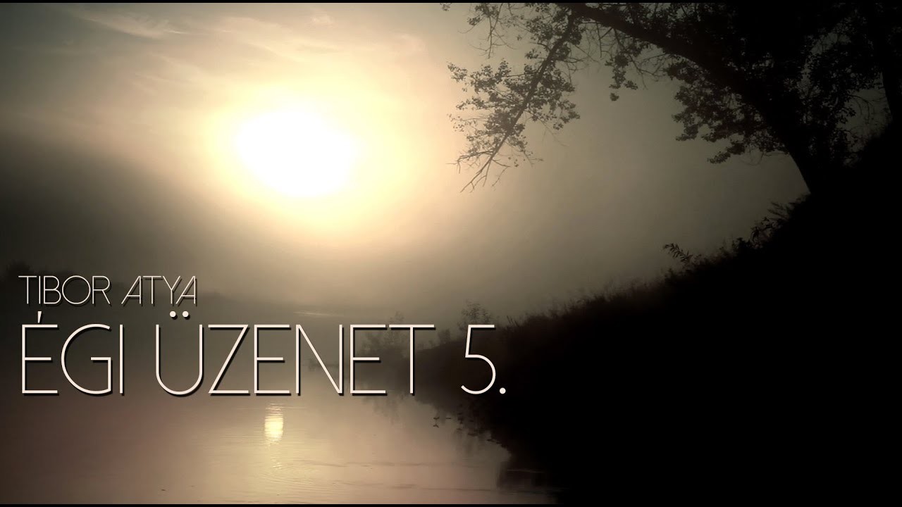 Tibor atya - Égi üzenet 5.