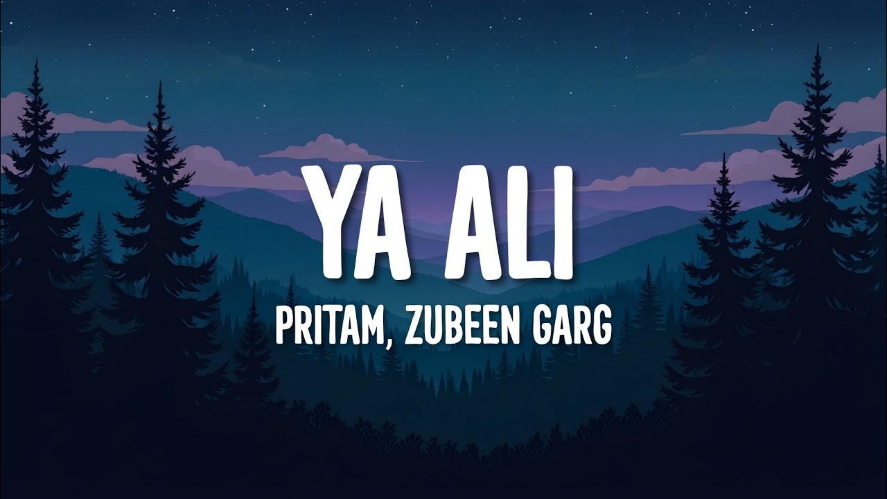 Pritam, Zubeen Garg - Ya Ali (Lyrics) &bull; bina tere na ek pal ho