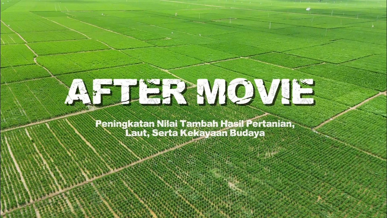 After Movie Sub Kelompok Edukasi Peningkatan Nilai Tambahan Hasil Pertanian, Laut