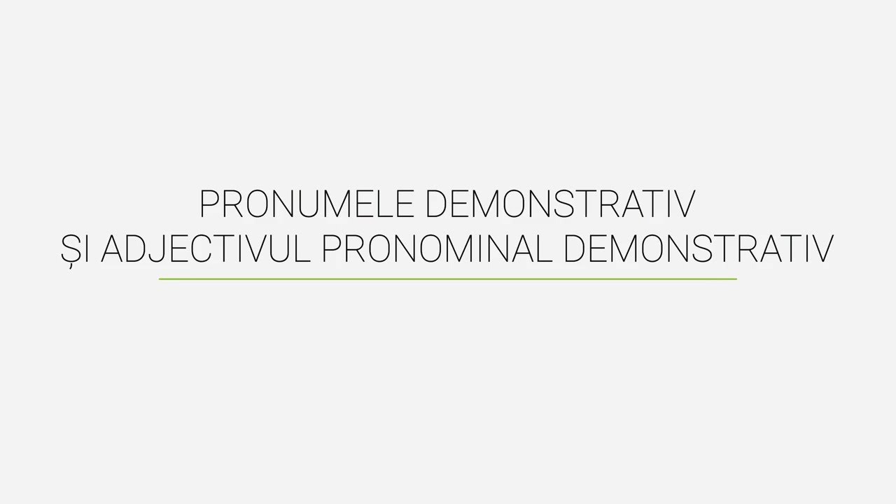Pronumele demonstrativ şi adjectivul pronominal demonstrativ. Limba și literatura rom&acirc;nă