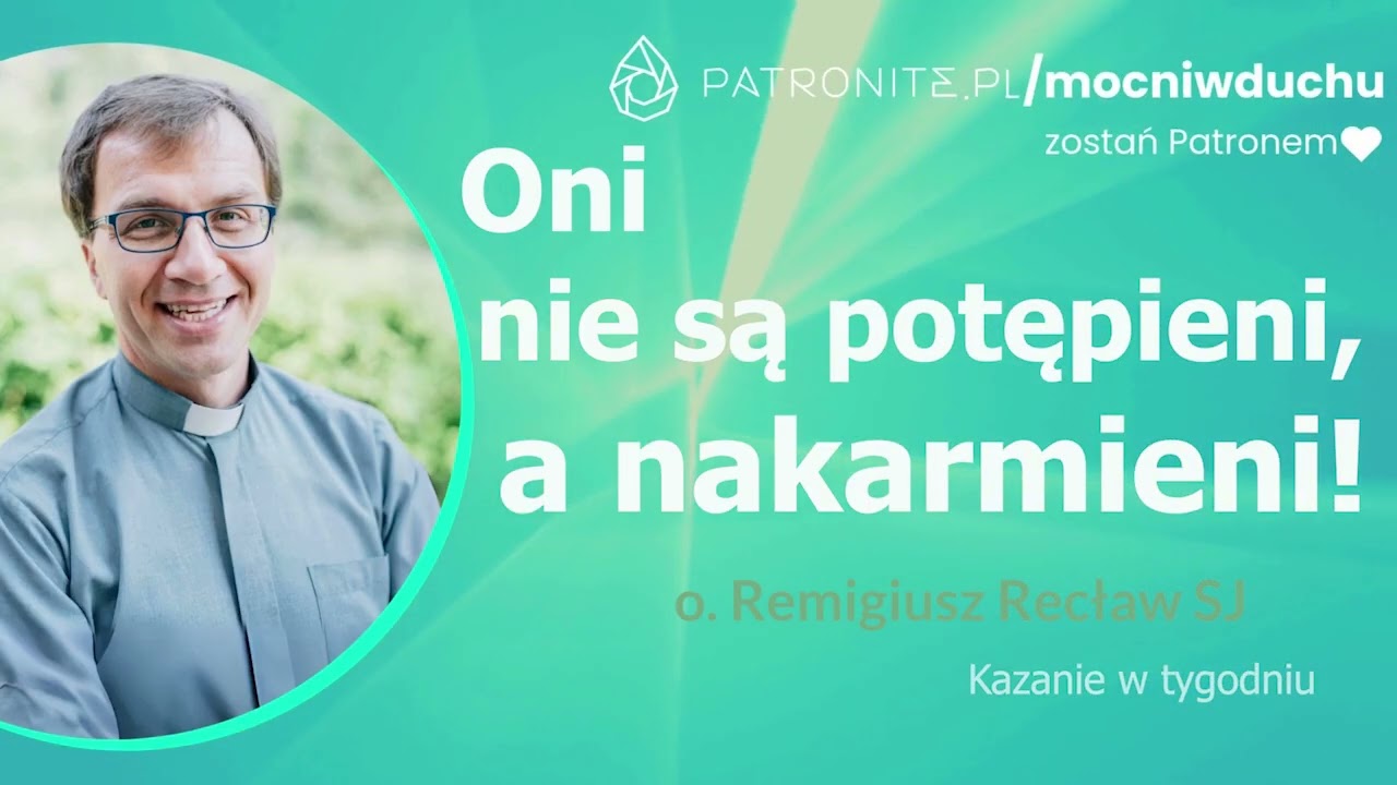 Oni nie są potępieni, a nakarmieni! - kazanie
